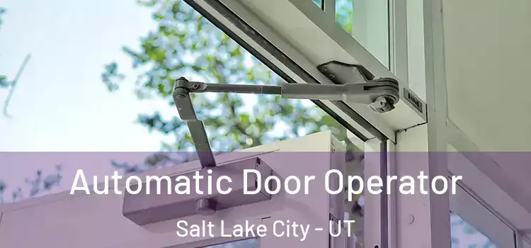 Automatic Door Operator Salt Lake City - UT