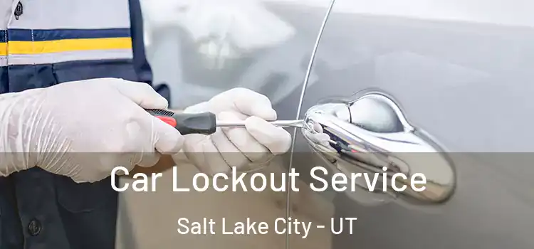 Car Lockout Service Salt Lake City - UT