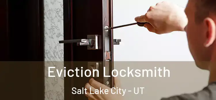 Eviction Locksmith Salt Lake City - UT