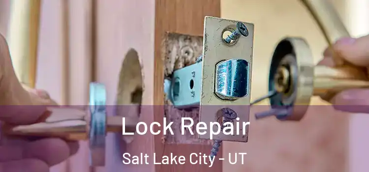 Lock Repair Salt Lake City - UT