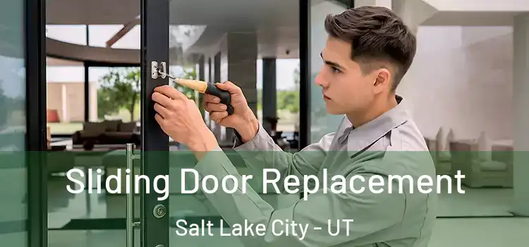 Sliding Door Replacement Salt Lake City - UT