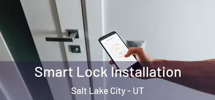 Smart Lock Installation Salt Lake City - UT
